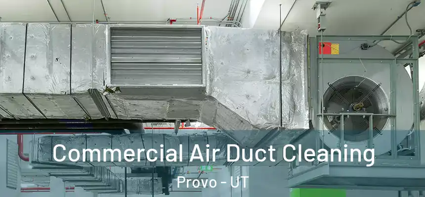 Commercial Air Duct Cleaning Provo - UT