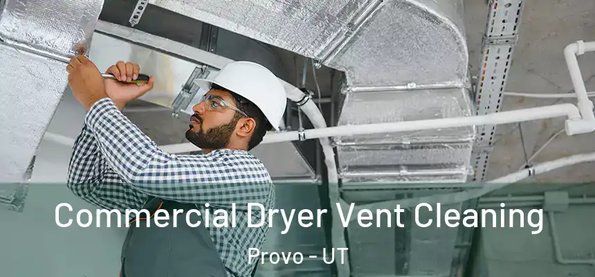 Commercial Dryer Vent Cleaning Provo - UT