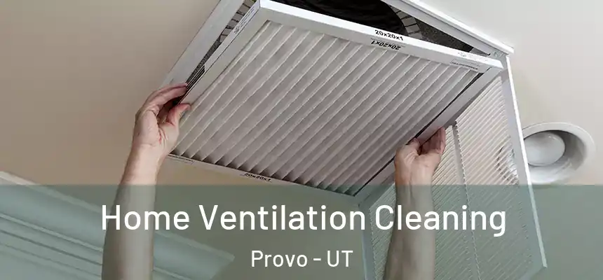 Home Ventilation Cleaning Provo - UT