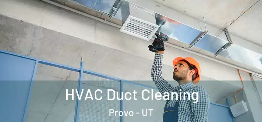  HVAC Duct Cleaning Provo - UT