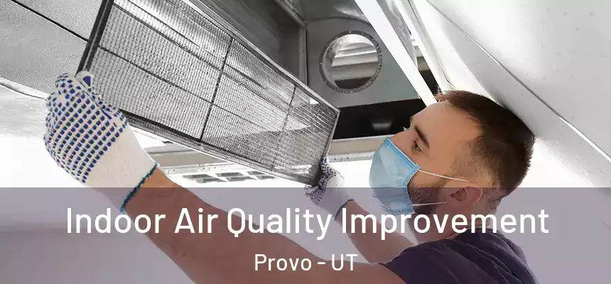 Indoor Air Quality Improvement Provo - UT