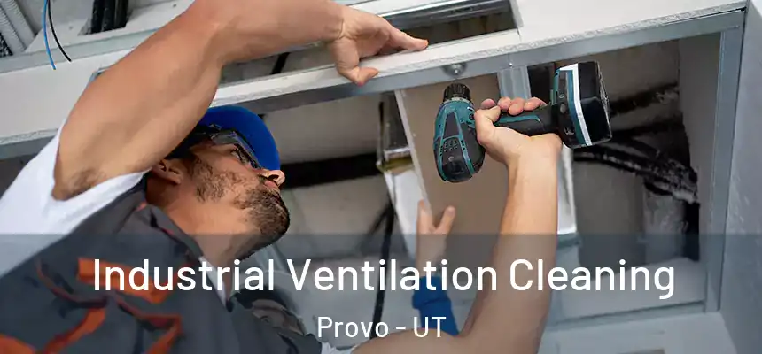  Industrial Ventilation Cleaning Provo - UT